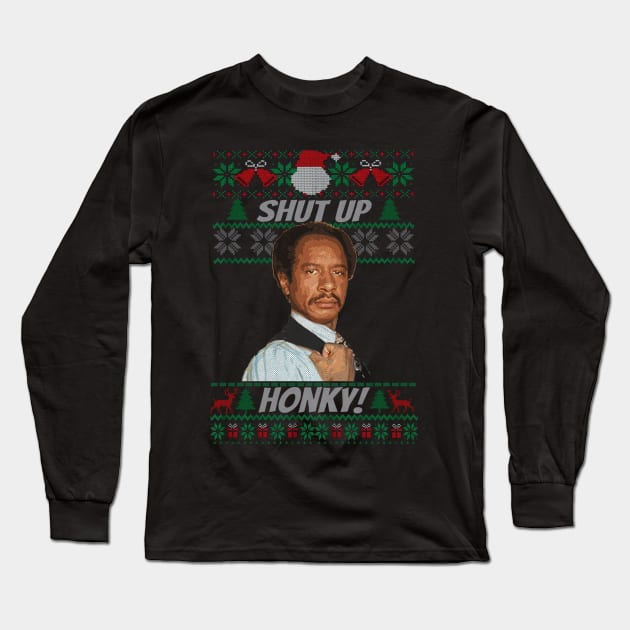 Ugly Christmas The Jeffersons - Shut up honky Long Sleeve T-Shirt by wsyiva